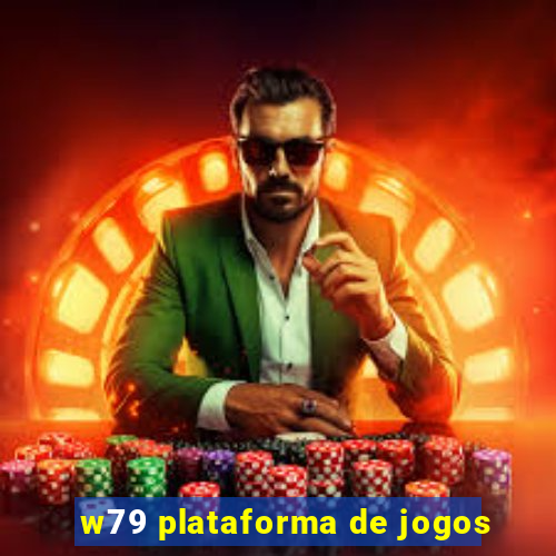 w79 plataforma de jogos